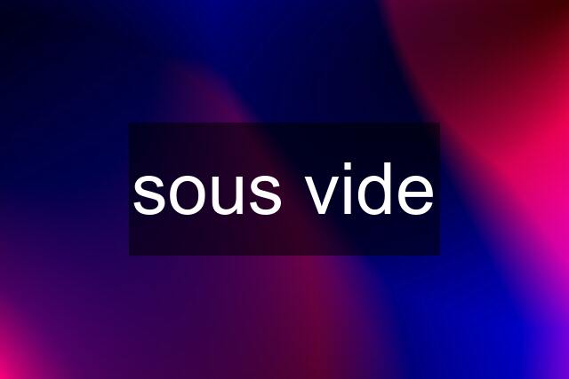 sous vide