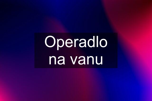 Operadlo na vanu