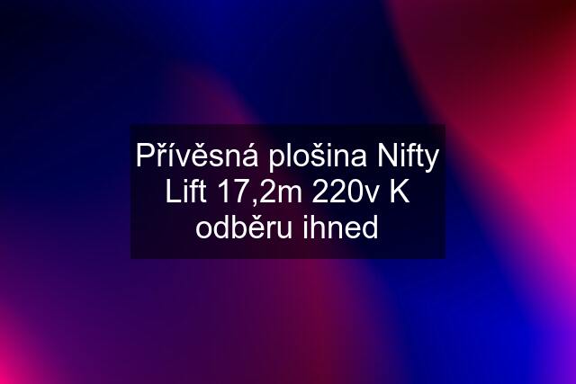 Přívěsná plošina Nifty Lift 17,2m 220v K odběru ihned