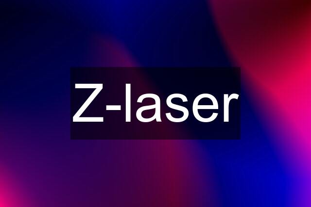 Z-laser