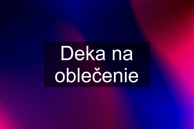 Deka na oblečenie