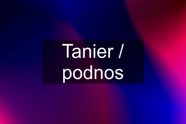 Tanier / podnos