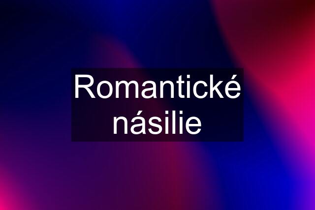 Romantické násilie