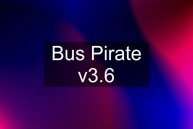 Bus Pirate v3.6