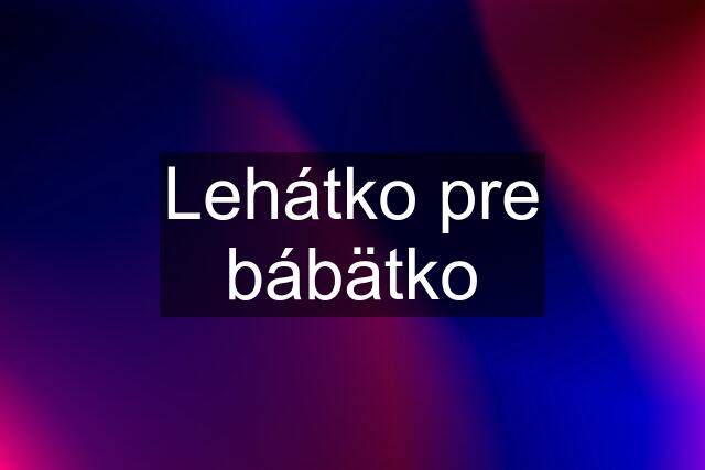 Lehátko pre bábätko