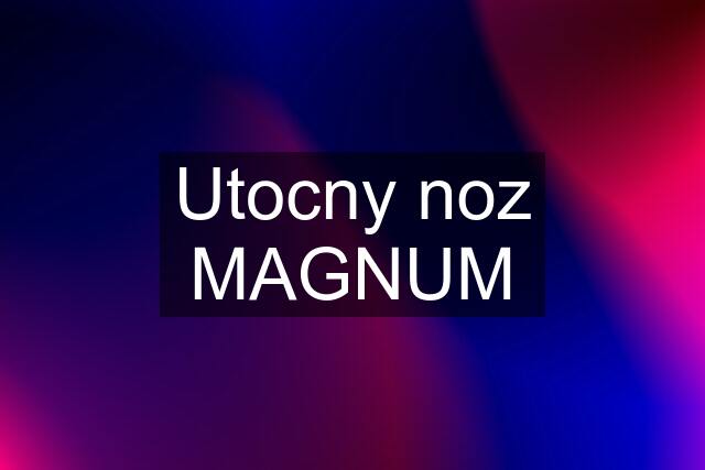 Utocny noz MAGNUM