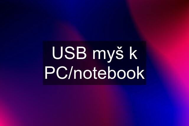 USB myš k PC/notebook