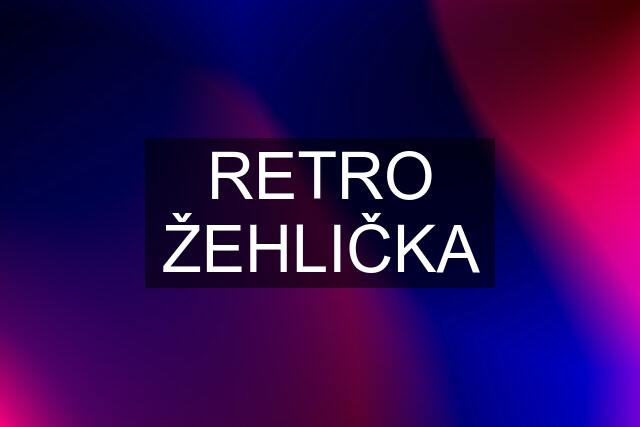 RETRO ŽEHLIČKA