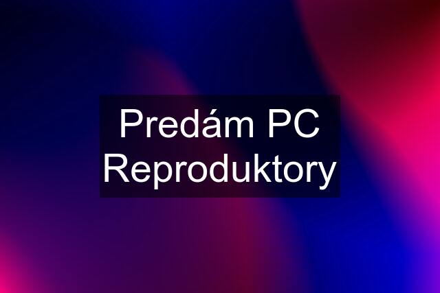 Predám PC Reproduktory