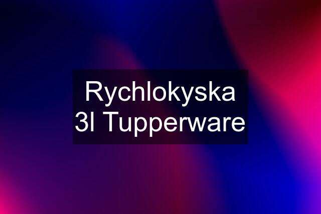 Rychlokyska 3l Tupperware