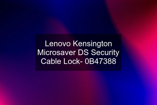 Lenovo Kensington Microsaver DS Security Cable Lock- 0B47388