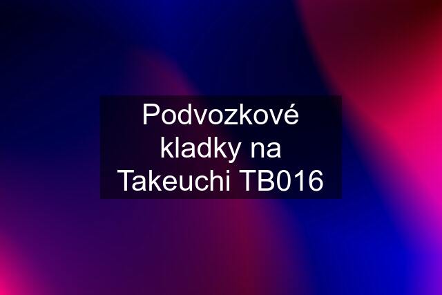 Podvozkové kladky na Takeuchi TB016