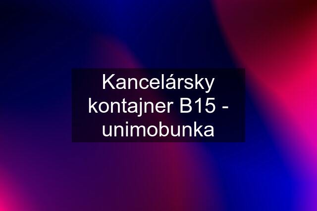 Kancelársky kontajner B15 - unimobunka