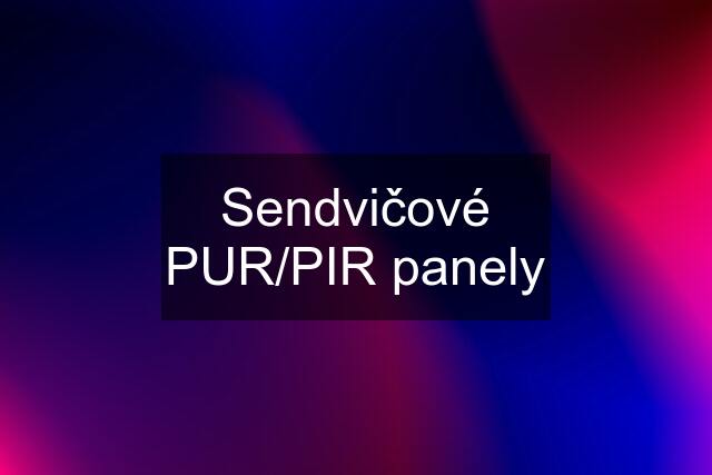 Sendvičové PUR/PIR panely