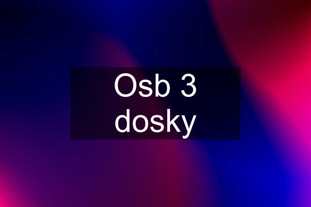 Osb 3 dosky