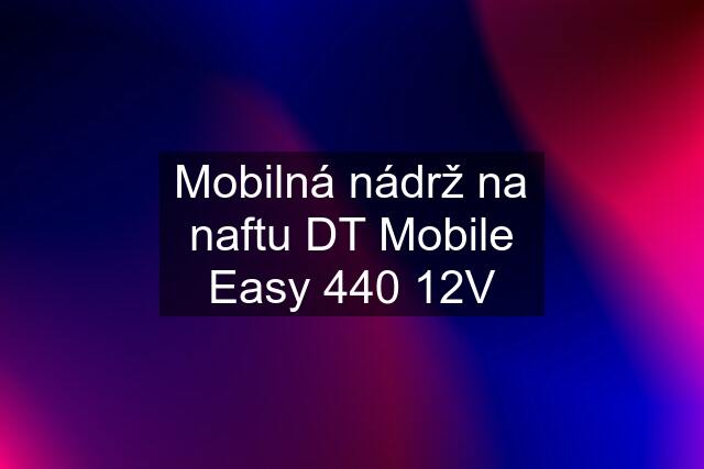 Mobilná nádrž na naftu DT Mobile Easy 440 12V