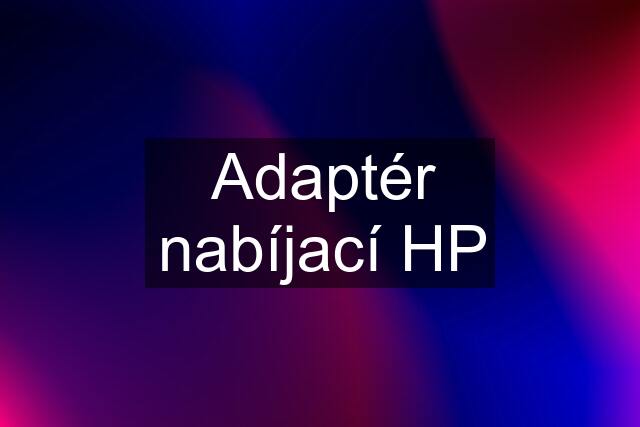 Adaptér nabíjací HP