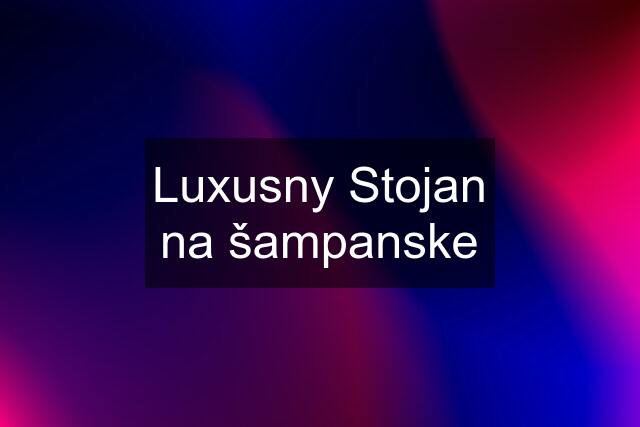 Luxusny Stojan na šampanske