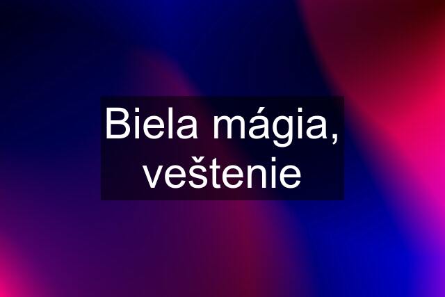 Biela mágia, veštenie