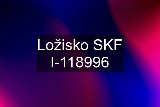 Ložisko SKF I-118996