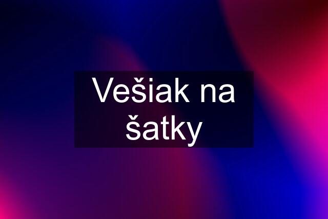 Vešiak na šatky