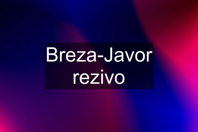 Breza-Javor rezivo