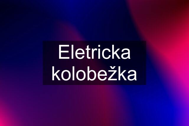 Eletricka kolobežka