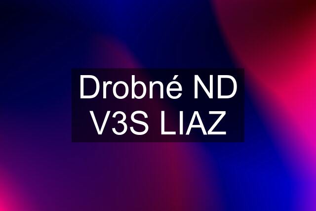 Drobné ND V3S LIAZ