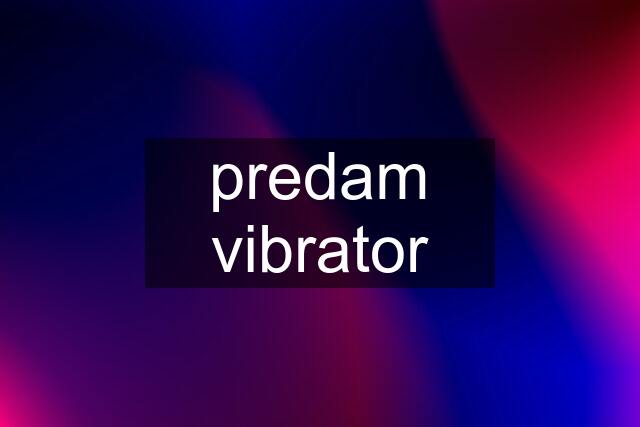 predam vibrator