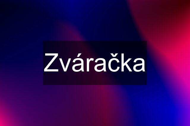 Zváračka