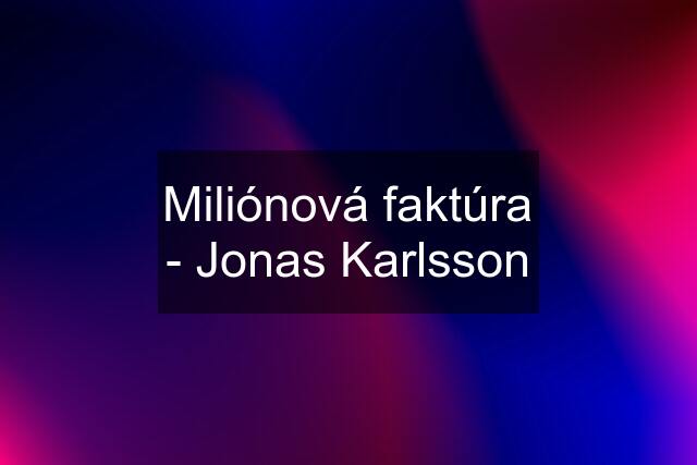 Miliónová faktúra - Jonas Karlsson