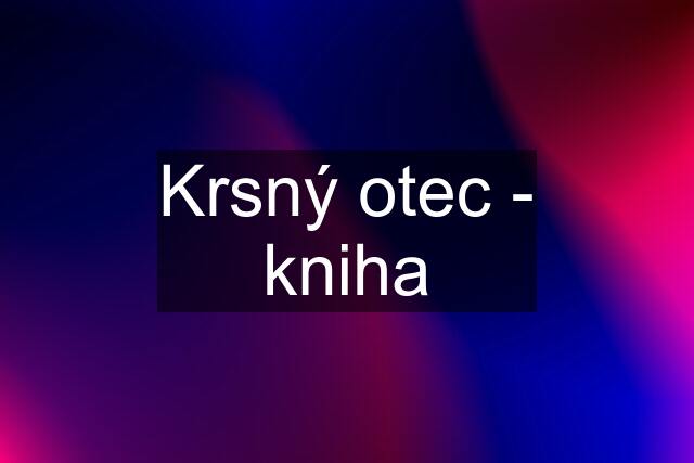 Krsný otec - kniha