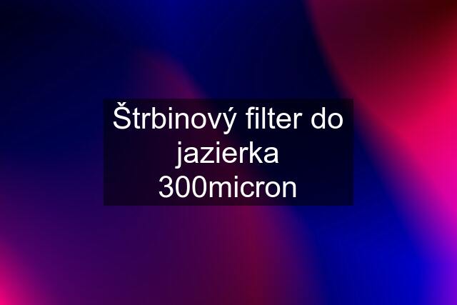 Štrbinový filter do jazierka 300micron