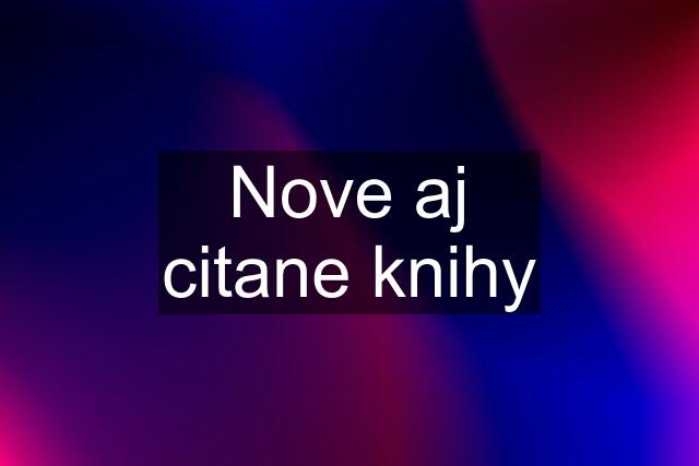 Nove aj citane knihy