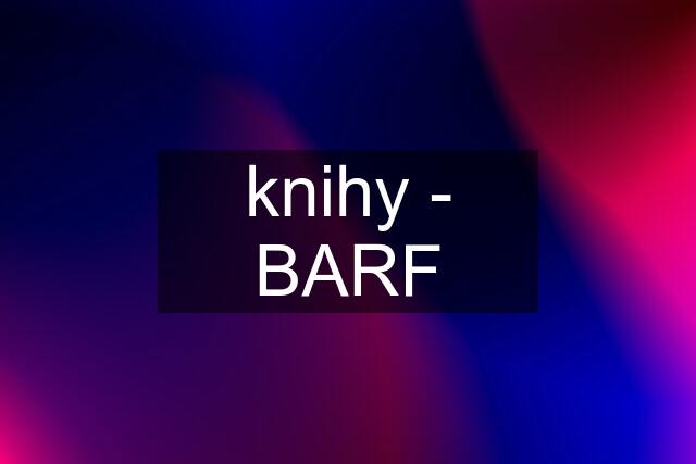 knihy - BARF