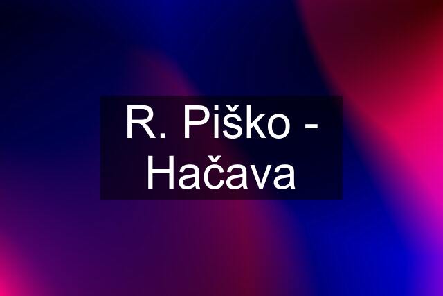 R. Piško - Hačava