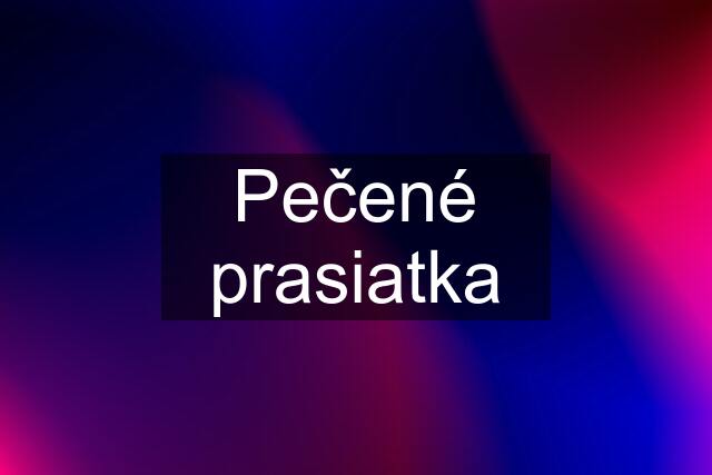 Pečené prasiatka