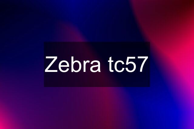 Zebra tc57