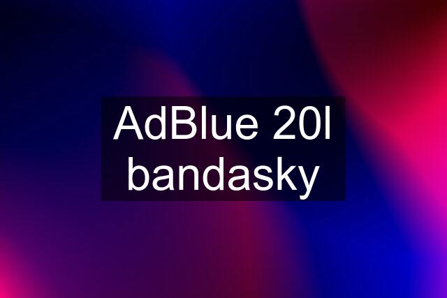 AdBlue 20l bandasky