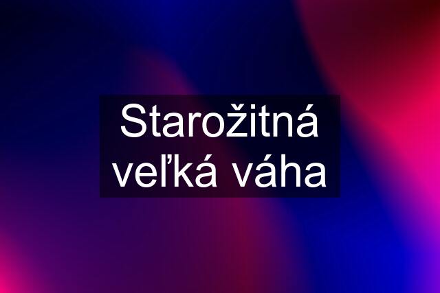 Starožitná veľká váha