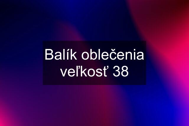 Balík oblečenia veľkosť 38