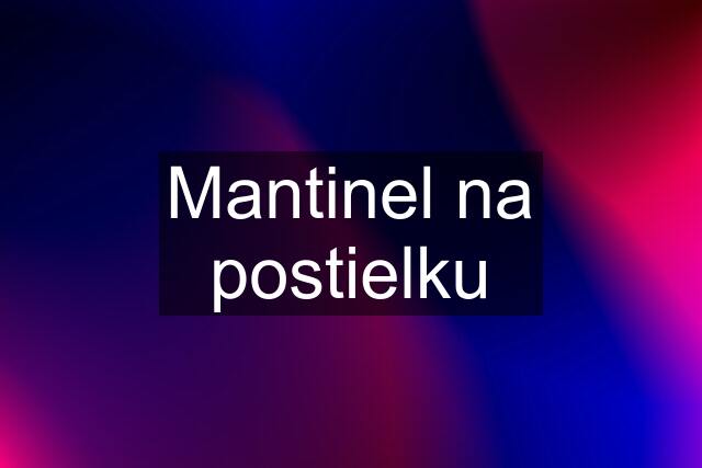 Mantinel na postielku