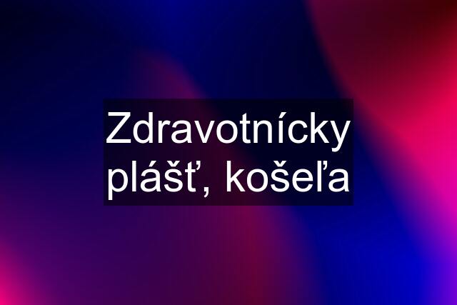 Zdravotnícky plášť, košeľa