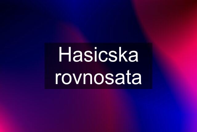 Hasicska rovnosata