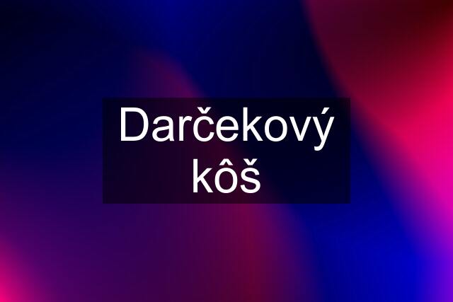 Darčekový kôš