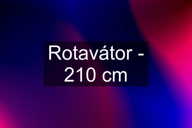 Rotavátor - 210 cm