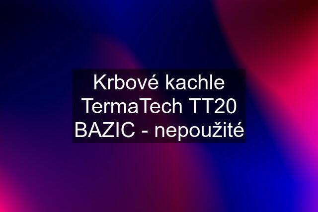 Krbové kachle TermaTech TT20 BAZIC - nepoužité