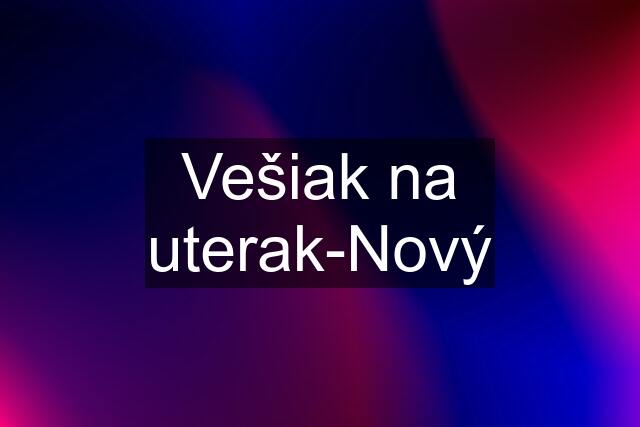 Vešiak na uterak-Nový