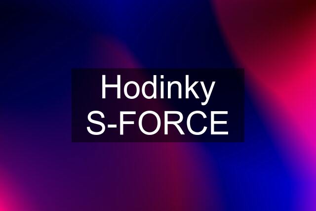 Hodinky S-FORCE