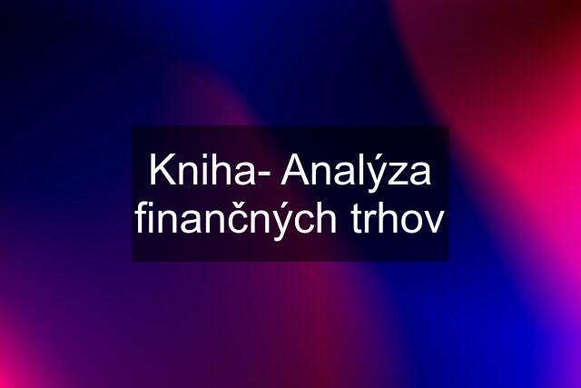 Kniha- Analýza finančných trhov